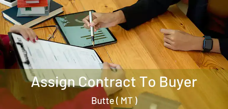  Assign Contract To Buyer Butte ( MT )