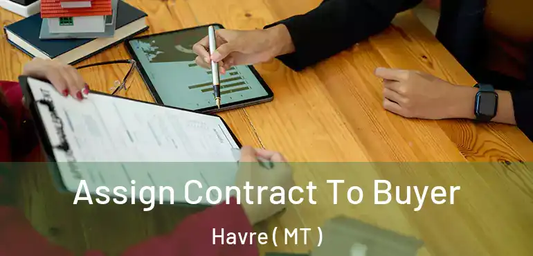  Assign Contract To Buyer Havre ( MT )