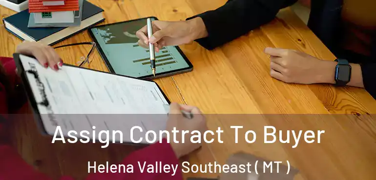  Assign Contract To Buyer Helena Valley Southeast ( MT )