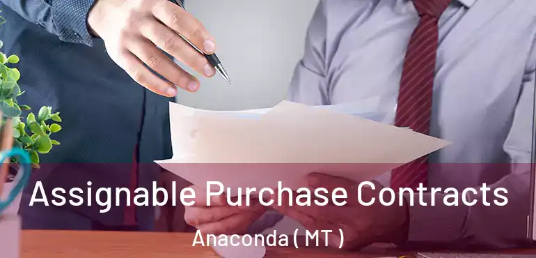  Assignable Purchase Contracts Anaconda ( MT )