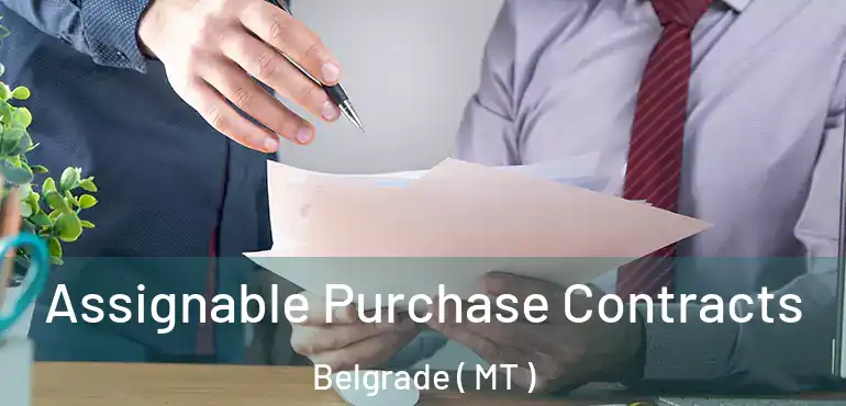  Assignable Purchase Contracts Belgrade ( MT )