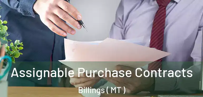  Assignable Purchase Contracts Billings ( MT )