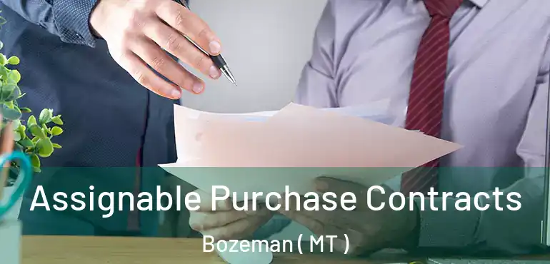  Assignable Purchase Contracts Bozeman ( MT )