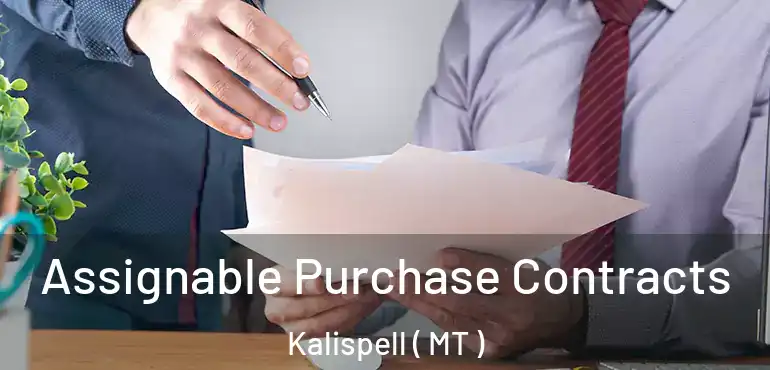  Assignable Purchase Contracts Kalispell ( MT )