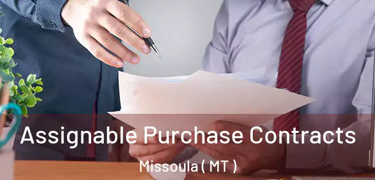  Assignable Purchase Contracts Missoula ( MT )