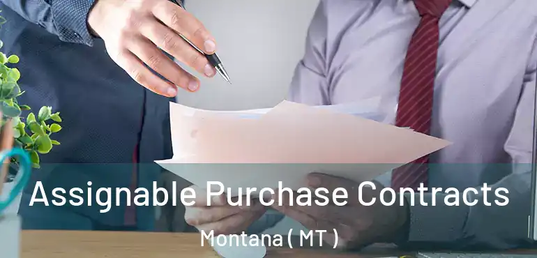 Assignable Purchase Contracts Montana ( MT )