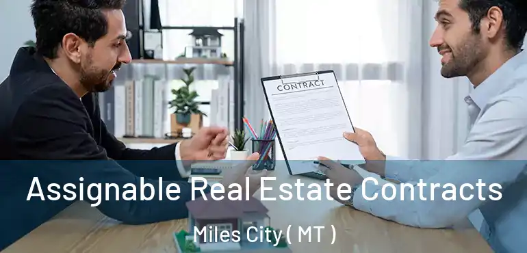  Assignable Real Estate Contracts Miles City ( MT )