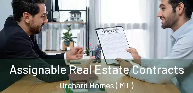  Assignable Real Estate Contracts Orchard Homes ( MT )