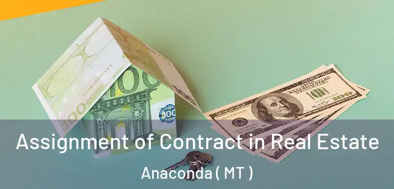  Assignment of Contract in Real Estate Anaconda ( MT )