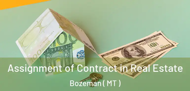  Assignment of Contract in Real Estate Bozeman ( MT )