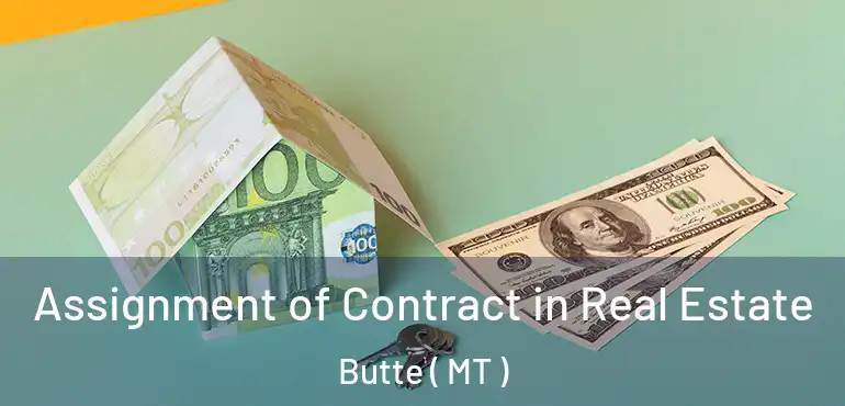  Assignment of Contract in Real Estate Butte ( MT )