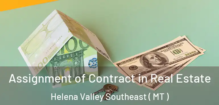  Assignment of Contract in Real Estate Helena Valley Southeast ( MT )