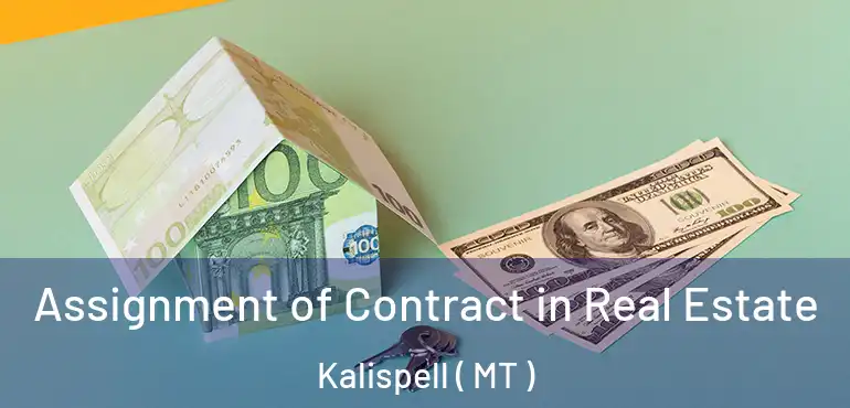  Assignment of Contract in Real Estate Kalispell ( MT )