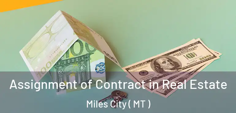  Assignment of Contract in Real Estate Miles City ( MT )