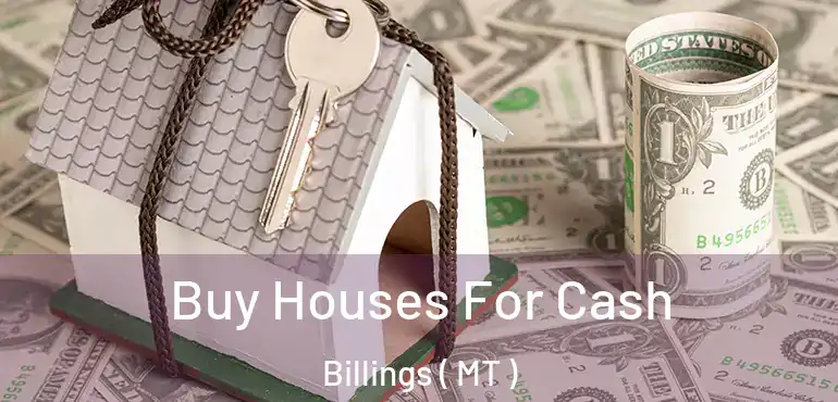  Buy Houses For Cash Billings ( MT )