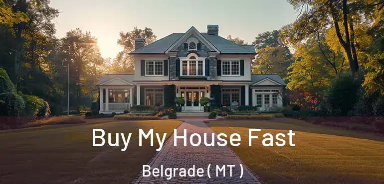  Buy My House Fast Belgrade ( MT )