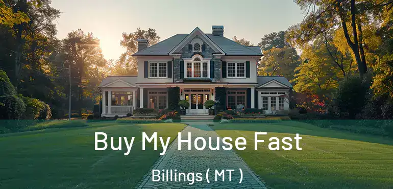 Buy My House Fast Billings ( MT )