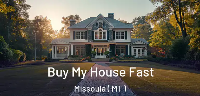  Buy My House Fast Missoula ( MT )