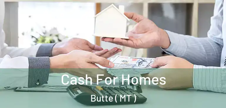  Cash For Homes Butte ( MT )