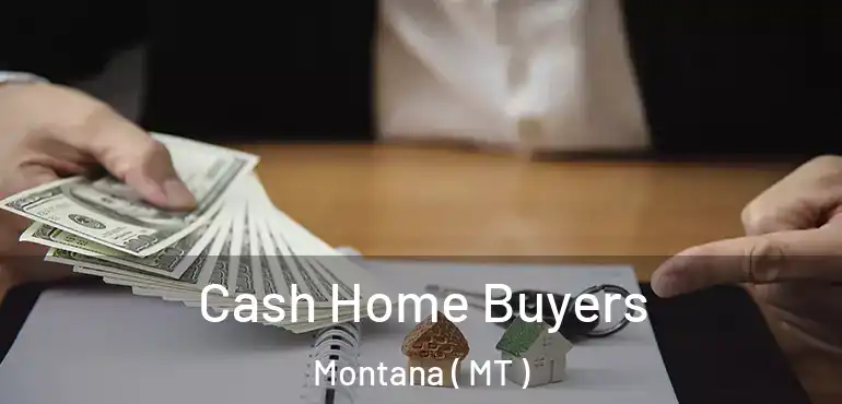  Cash Home Buyers Montana ( MT )