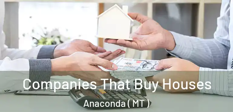  Companies That Buy Houses Anaconda ( MT )
