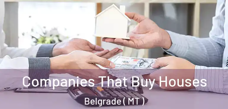  Companies That Buy Houses Belgrade ( MT )