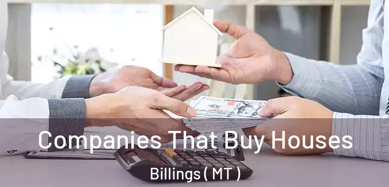  Companies That Buy Houses Billings ( MT )