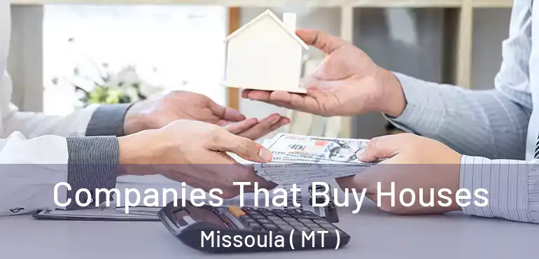  Companies That Buy Houses Missoula ( MT )