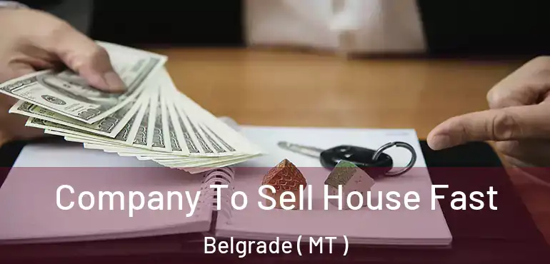  Company To Sell House Fast Belgrade ( MT )