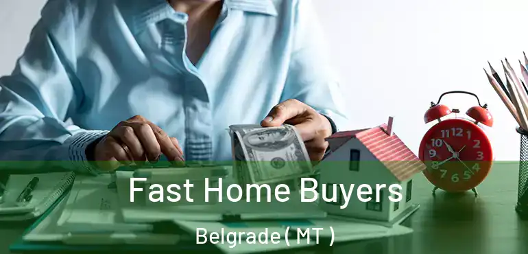  Fast Home Buyers Belgrade ( MT )