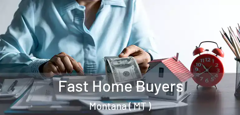 Fast Home Buyers Montana ( MT )