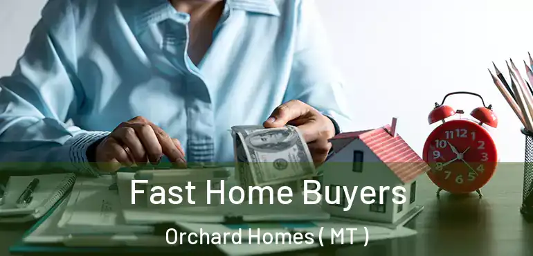  Fast Home Buyers Orchard Homes ( MT )