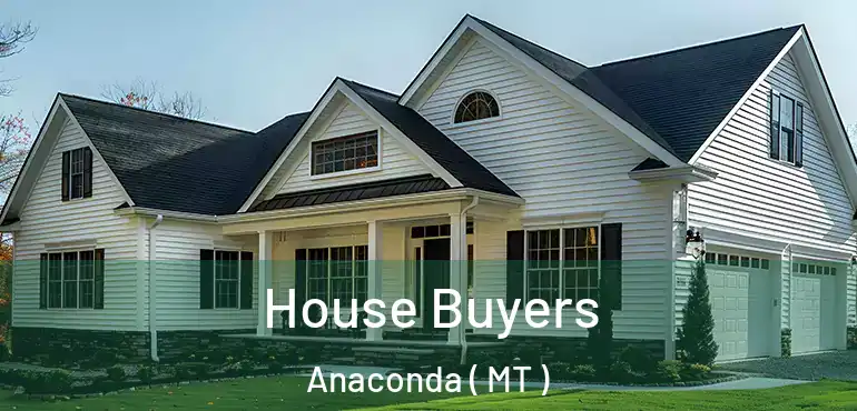  House Buyers Anaconda ( MT )