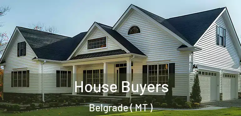  House Buyers Belgrade ( MT )