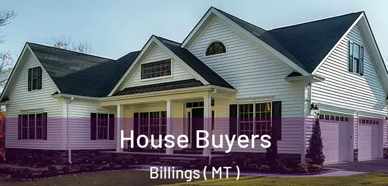  House Buyers Billings ( MT )