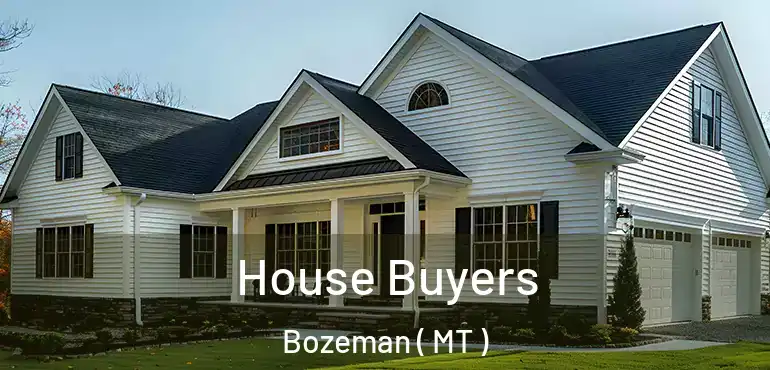  House Buyers Bozeman ( MT )