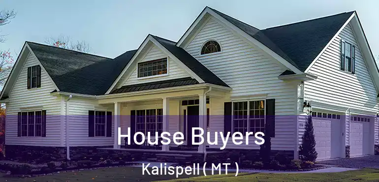 House Buyers Kalispell ( MT )