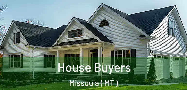  House Buyers Missoula ( MT )