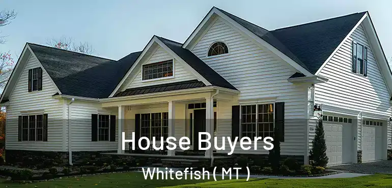  House Buyers Whitefish ( MT )