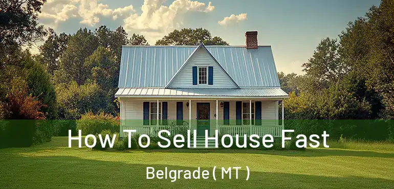  How To Sell House Fast Belgrade ( MT )