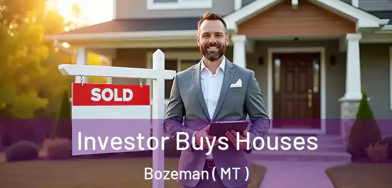  Investor Buys Houses Bozeman ( MT )