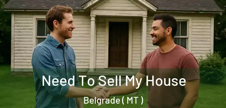  Need To Sell My House Belgrade ( MT )