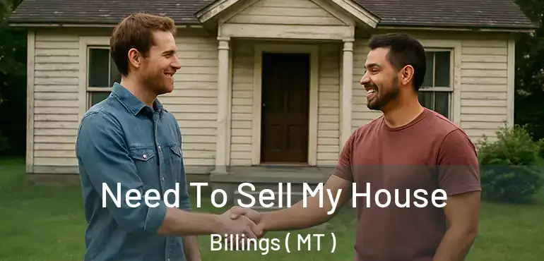 Need To Sell My House Billings ( MT )