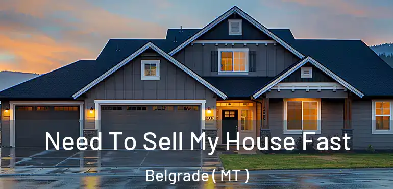  Need To Sell My House Fast Belgrade ( MT )