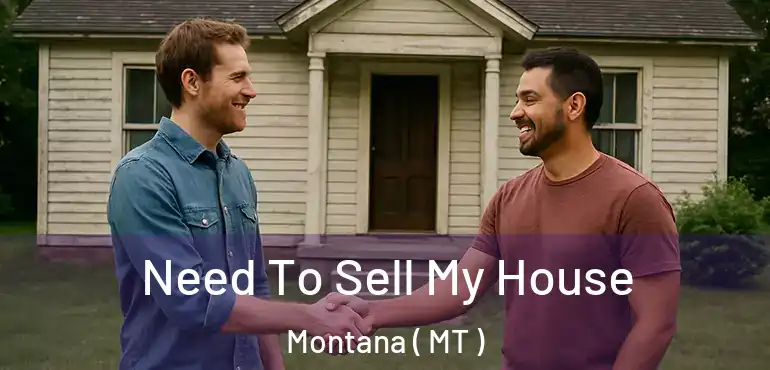  Need To Sell My House Montana ( MT )