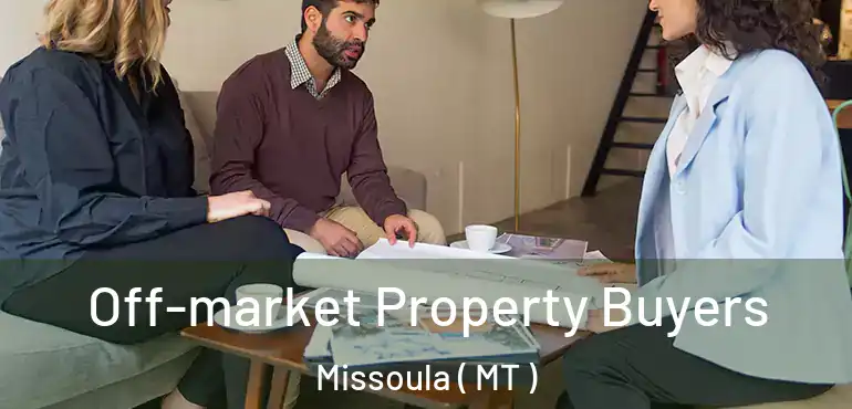  Off-market Property Buyers Missoula ( MT )