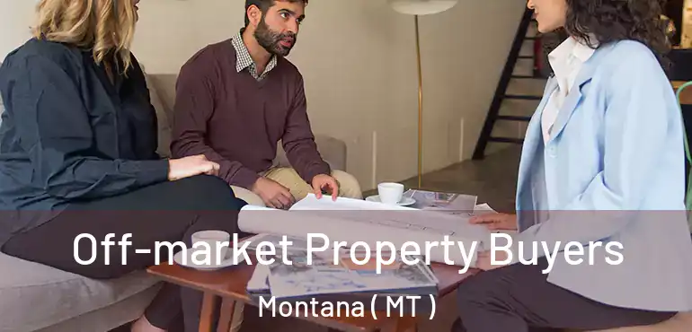  Off-market Property Buyers Montana ( MT )