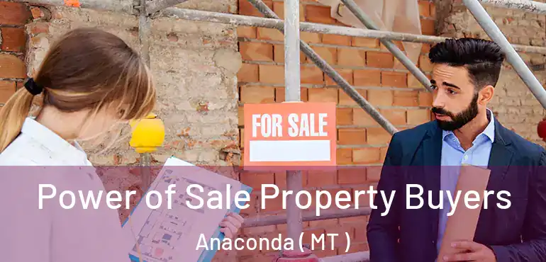  Power of Sale Property Buyers Anaconda ( MT )