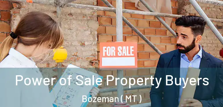  Power of Sale Property Buyers Bozeman ( MT )