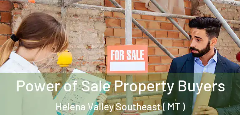  Power of Sale Property Buyers Helena Valley Southeast ( MT )